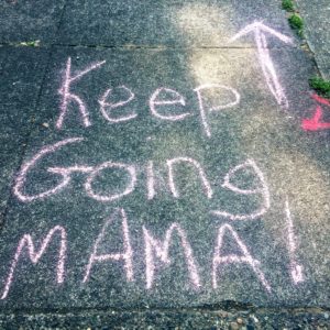 Keep Going Mama!