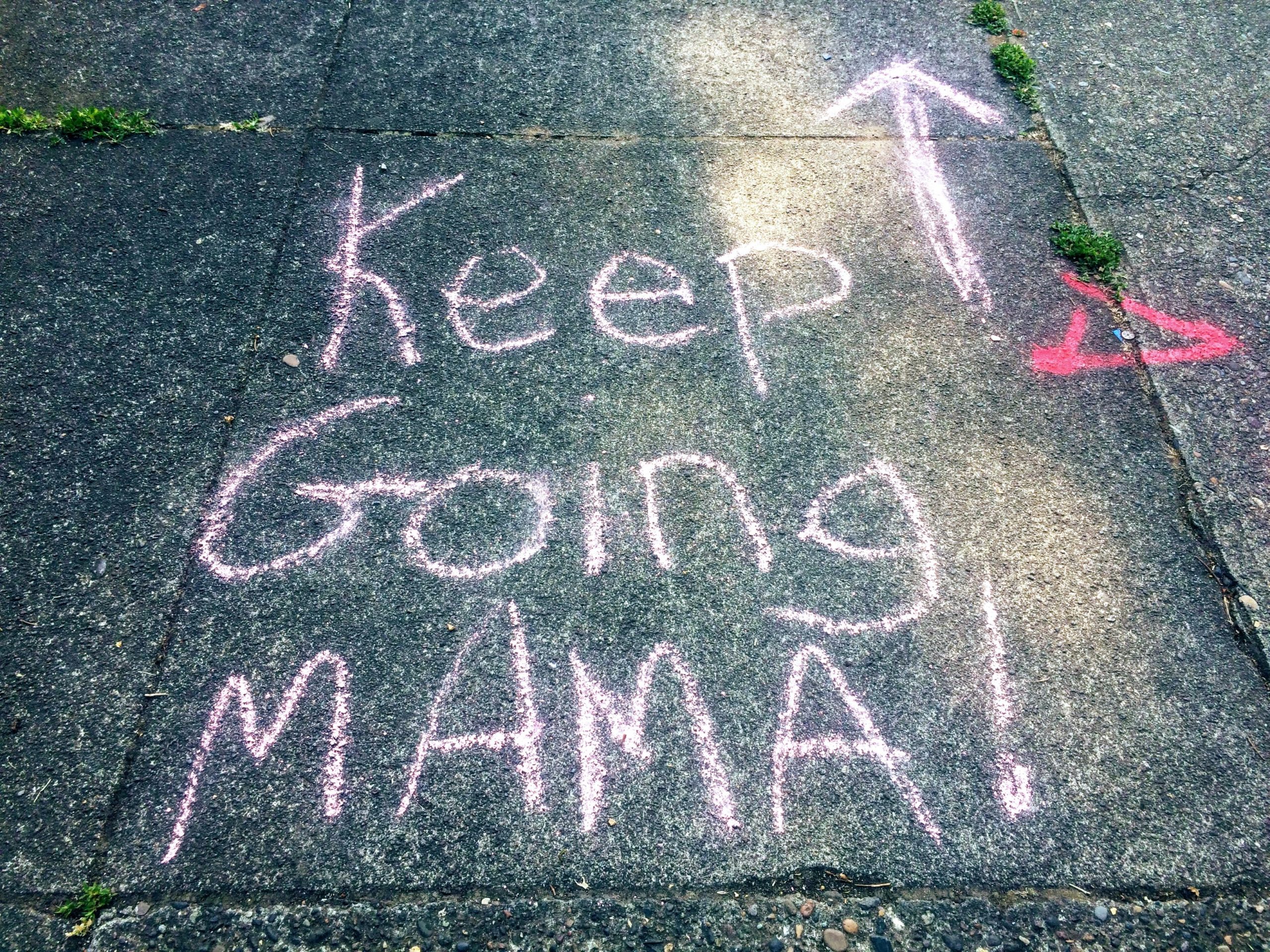 Keep Going Mama!